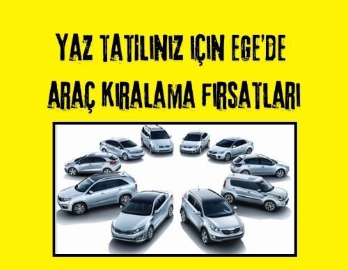 Yaz Tatiliniz İçin Ege Bölgesi'nde Araç Kiralama Fırsatları